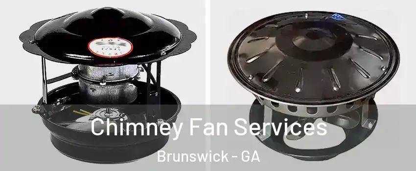  Chimney Fan Services Brunswick - GA