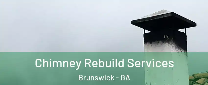  Chimney Rebuild Services Brunswick - GA