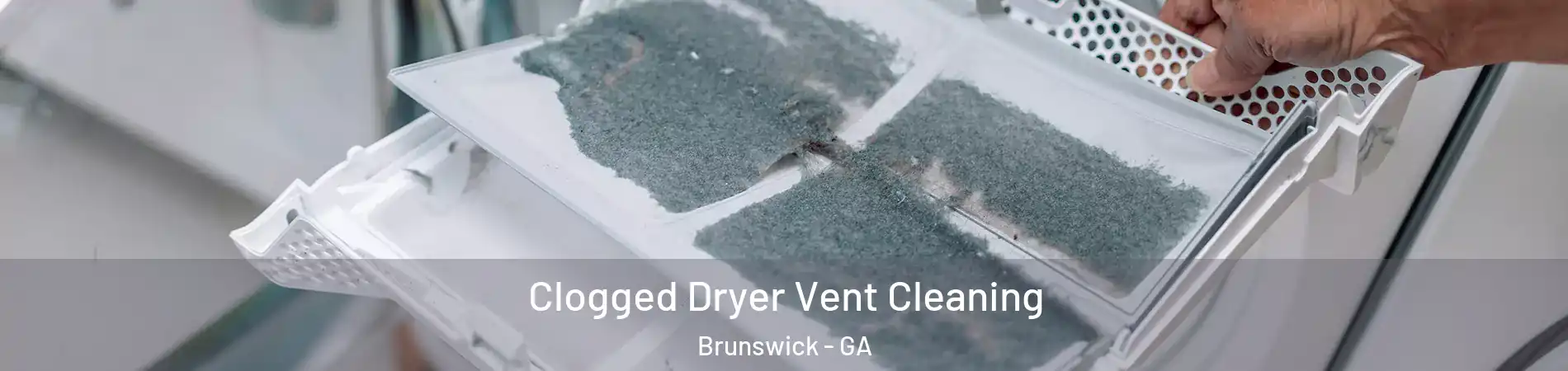  Clogged Dryer Vent Cleaning Brunswick - GA