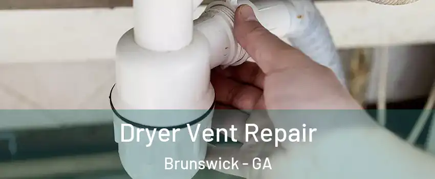  Dryer Vent Repair Brunswick - GA