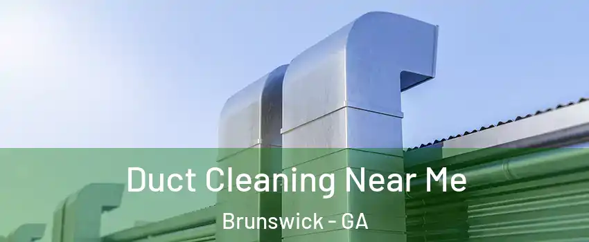  Duct Cleaning Near Me Brunswick - GA