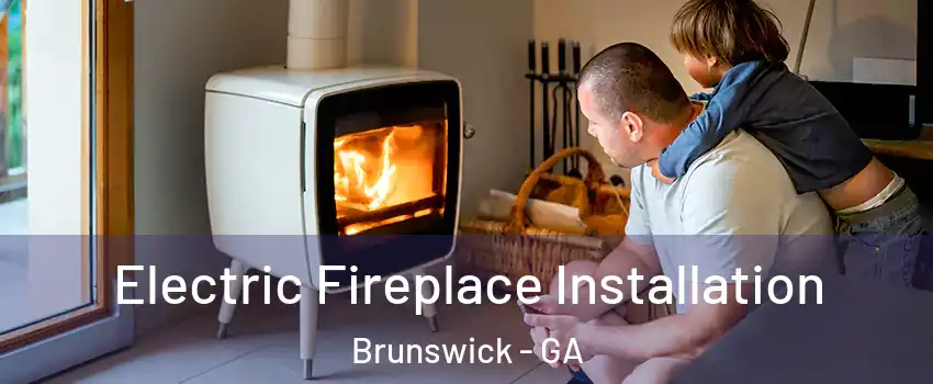  Electric Fireplace Installation Brunswick - GA