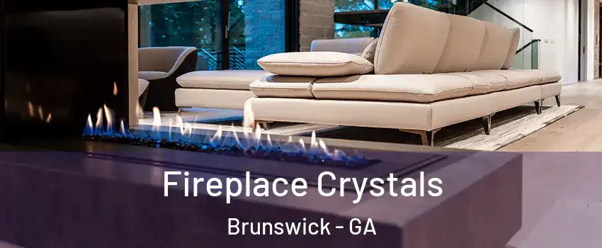  Fireplace Crystals Brunswick - GA