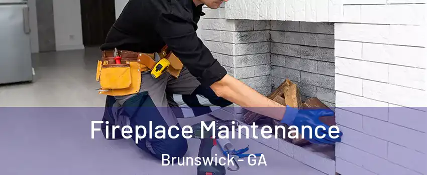  Fireplace Maintenance Brunswick - GA