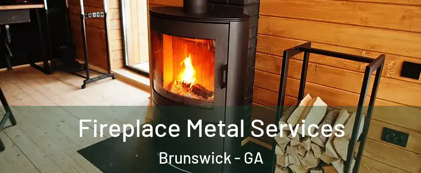  Fireplace Metal Services Brunswick - GA