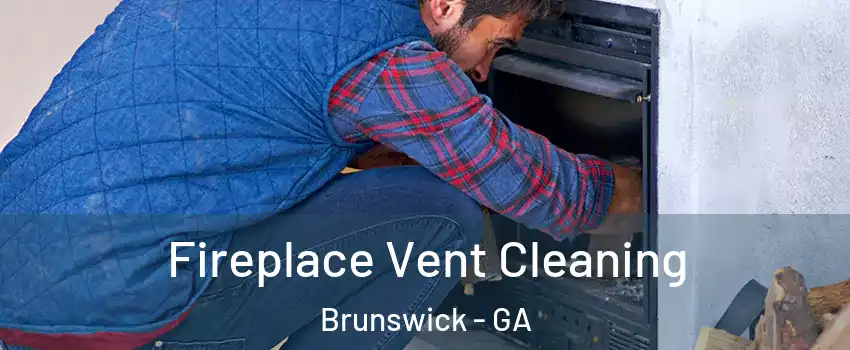  Fireplace Vent Cleaning Brunswick - GA