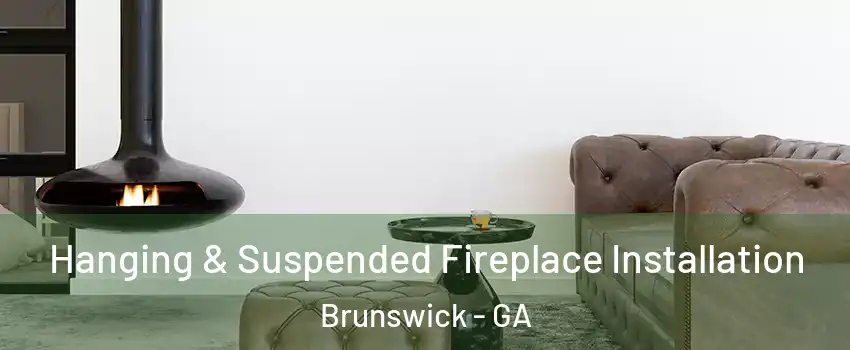  Hanging & Suspended Fireplace Installation Brunswick - GA