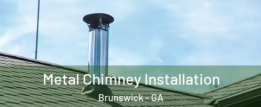  Metal Chimney Installation Brunswick - GA