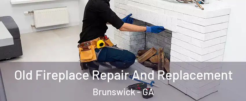  Old Fireplace Repair And Replacement Brunswick - GA