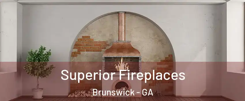  Superior Fireplaces Brunswick - GA