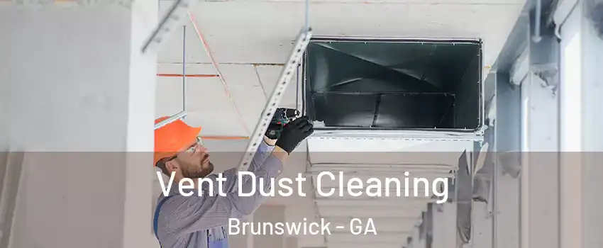  Vent Dust Cleaning Brunswick - GA